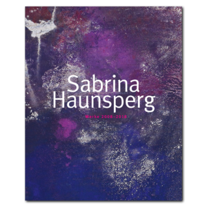 Sabrina Haunsperg: Werke 2008–2018