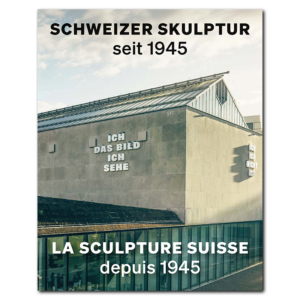 Schweizer Skulptur seit 1945
