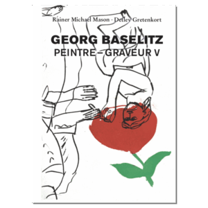 Georg Baselitz: Peintre – Graveur V