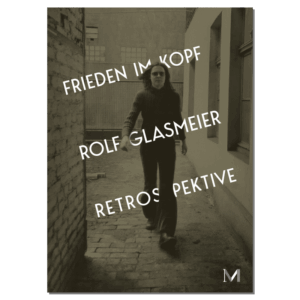 Rolf Glasmeier: Frieden im Kopf – Retrospektive